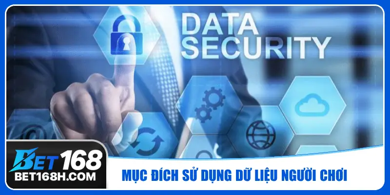 Bet168 cam kết sử dụng dữ liệu người dùng với mục đích chính đáng