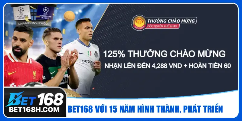 Bet168 ra đời năm 2012, đã có gần 15 năm hoạt động trên thị trường eGaming