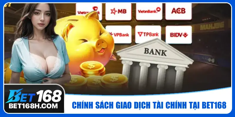 Các quy định về hoạt động giao dịch tài chính tại nhà cái Bet168