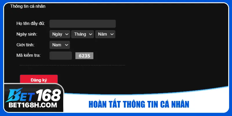 Điền chính xác thông tin cá nhân theo yêu cầu của nhà cái Bet168
